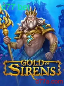Descubra o Fascinante Mundo do Jogo 'GoldofSirens' e o Fenômeno D77 Bet